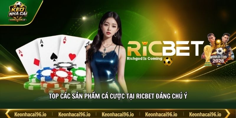 Top các sản phẩm cá cược tại RICBET đáng chú ý