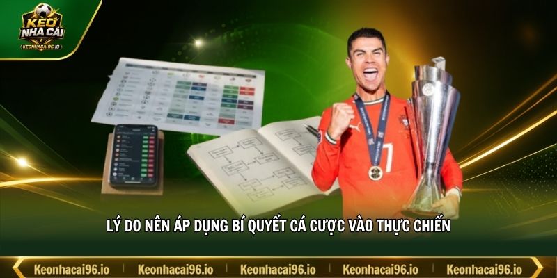 Lý do nên áp dụng bí quyết cá cược vào thực chiến