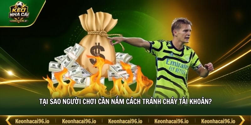 Tại sao người chơi cần nắm cách tránh cháy tài khoản?