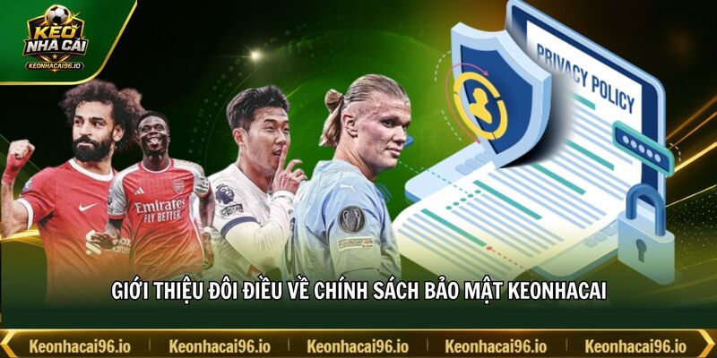 Giới thiệu đôi điều về chính sách bảo mật keonhacai Giới thiệu đôi điều về chính sách bảo mật keonhacai